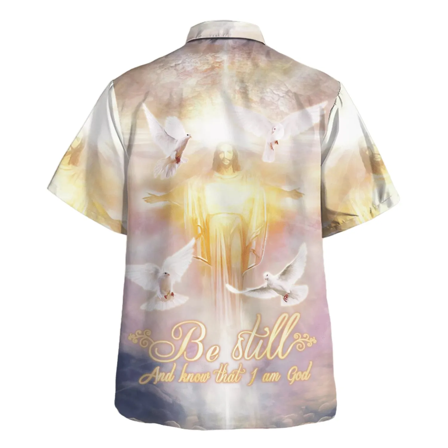 Be Still And Know That I Am God Hawaiian Shirts - Christian Hawaiian Shirt - Hawaiian Summer Shirts