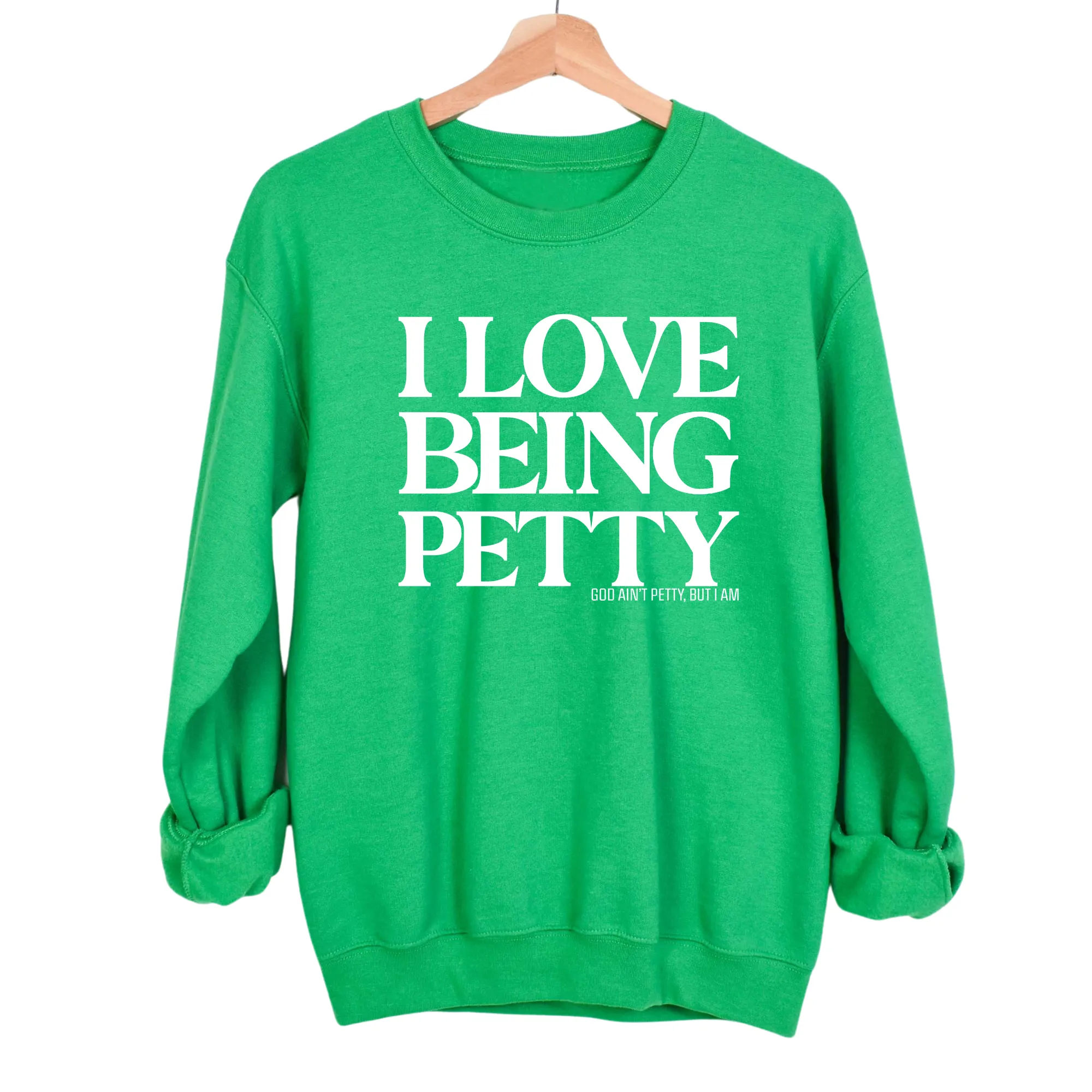 I Love Being Petty Unisex Sweatshirt